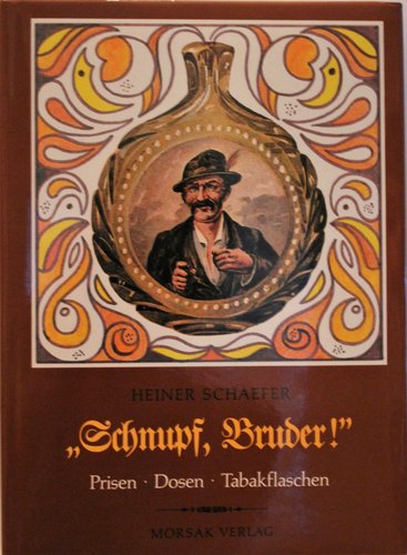 Schnupf, Bruder! - Prisen, Dosen, Tabakflaschen